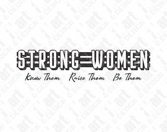 SVG DXF PNG Mujeres fuertes los conocen criarlos ser ellos gráfico T Descarga instantánea