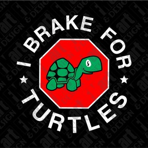 May include: A black and white graphic design with a red stop sign featuring a green turtle. The text around the stop sign reads "I Brake For Turtles".