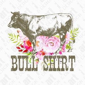 PNG TIF JPG Bull Shirt Country Farm Cow Heifer Floral Sublimation Printed Transfer Instant Download