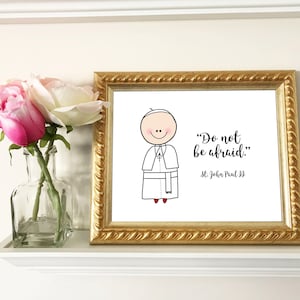 St. John Paul II / Be Not Afraid / Pope / Catholic Prayer / Catholic decor / Catholic Print / Baptism, First Communion, Confirmation gift
