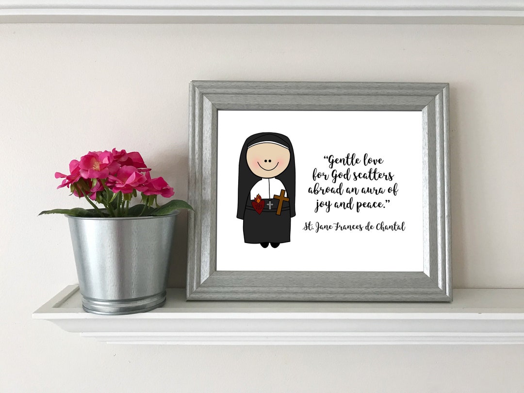 St. Jane Frances De Chantal / Catholic Quote / Catholic Decor