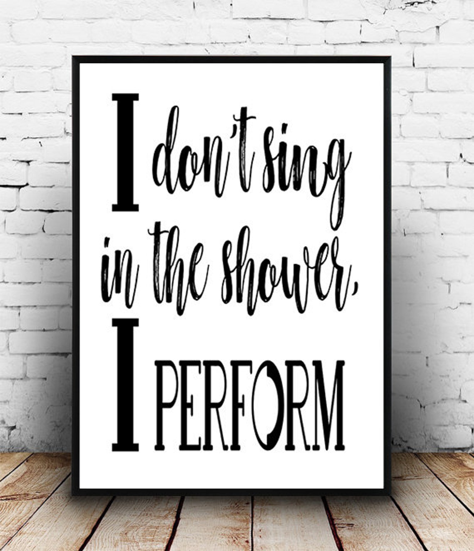 I Don't Sing in the Shower I Perform Funny Bathroom Quote Etsy