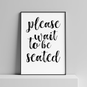 Please Wait To Be Seated Funny Bathroom Wall Art Printable, Digital Download: 4x6, 5x7, 8x10, 11x14, 18x24, 24x36