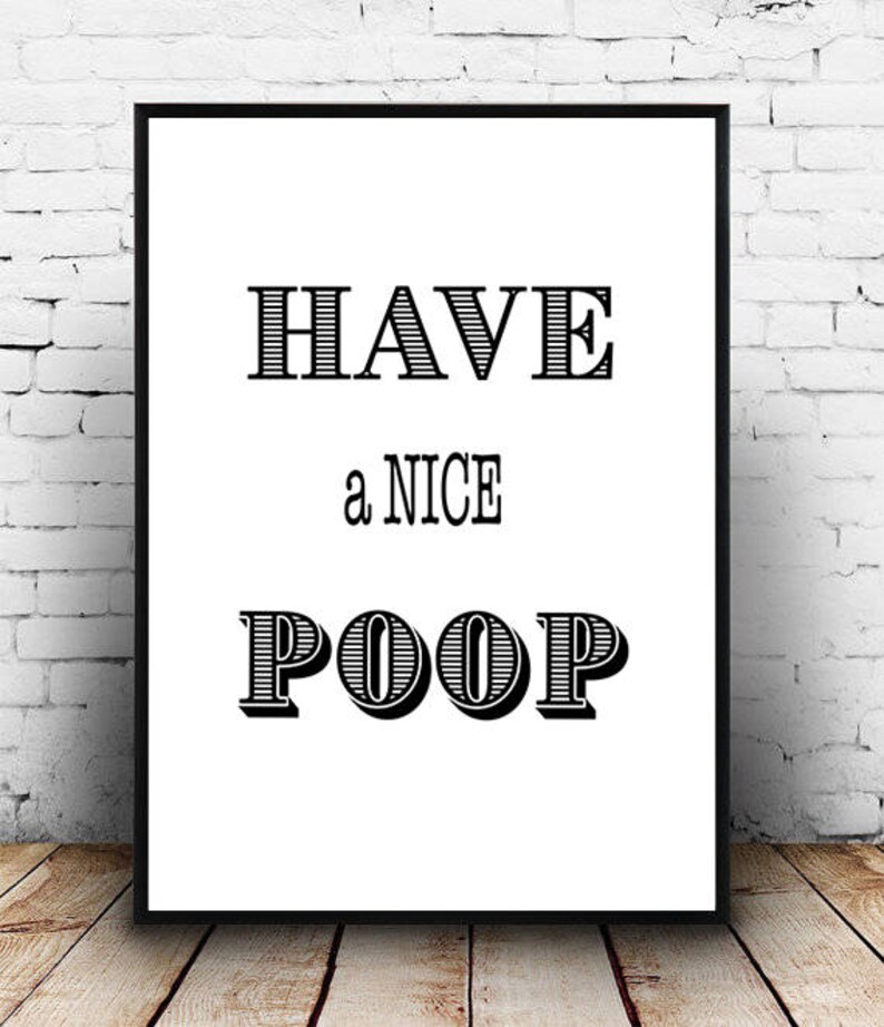 Bathroom Printable Quotes Have A Nice Poop Sign Digital Print Etsy