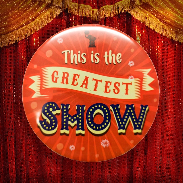 The Greatest Showman Pin Button Badge - This is the Greatest Show - 77mm / 58mm / 38mm - Hugh Jackman - Never Enough - Rewrite The Stars