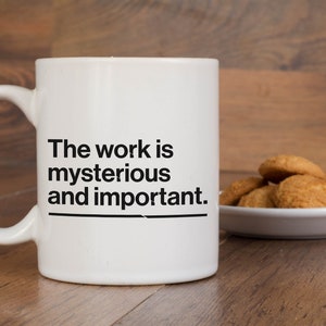 Severance Mug - The Work Is Mysterious and Important - 11oz - Ceramic - Dishwasher Safe