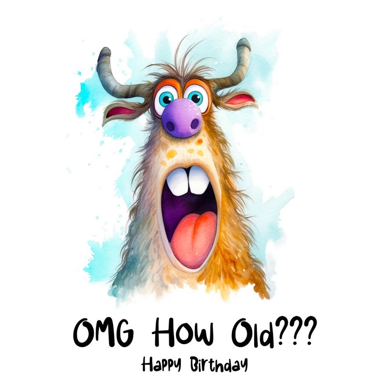May include: A cartoon illustration of a furry brown creature with large eyes and a wide open mouth. The creature has horns and a purple nose. The text "OMG How Old??? Happy Birthday" is written below the creature.