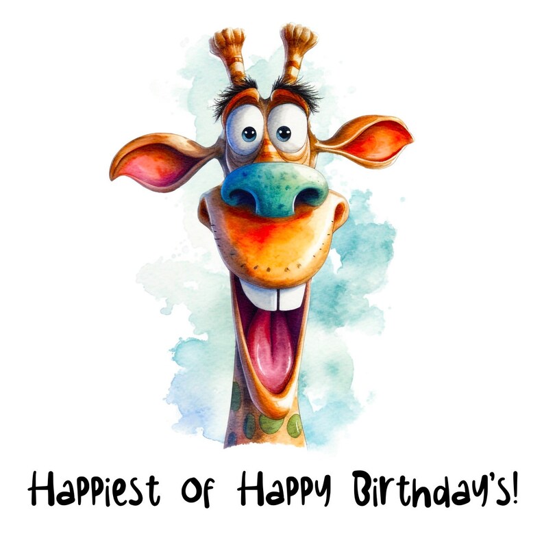 May include: A cartoon giraffe with a wide open mouth and big eyes, smiling with a watercolor background. The text "Happiest of Happy Birthday's!" is below the giraffe.