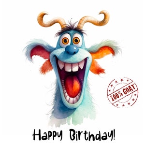 May include: A blue and orange cartoon monster with a big smile and the text "100% GOAT" in a red stamp. The text "Happy Birthday!" is below the monster.