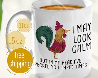 FUNNY Coffee Mug, gift for coworkers, colleagues, partners, friends, couples [I may look calm, but in my head I've pecked you three times]