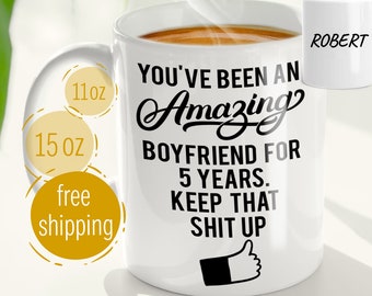 Funny 5th Anniversary gift for Boyfriend, 5 year anniversary gift for him, Personalized/Custom Name Boyfriend Gift Coffee Mug/Cup from girl