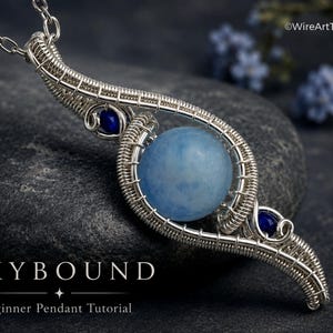 May include: A handcrafted silver wire pendant with a large, light blue orb at its center, accented by smaller blue stones. The pendant is suspended from a delicate chain. The word "SKYBOUND" and "Beginner Pendant Tutorial" are displayed at the bottom.