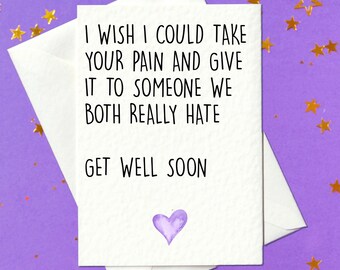 I wish I could take your sickness and give it to someone that we both really hate Greeting Card