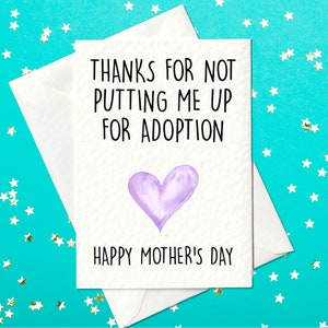 Thanks for not putting me up for adoption - Happy Mother&#39;s Day - Funny Mother&#39;s Day Card - Mothers day card