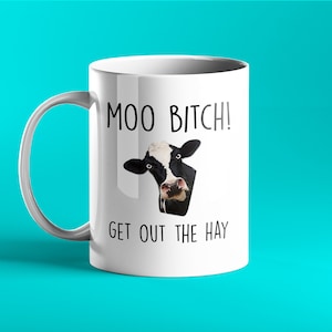 Moo Bitch.....get out the hay - Cow Mug - Ladacris Mug