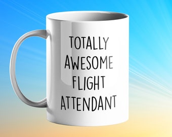 TOTALLY AWESOME Flight Attendant Mug - personalised gift for flight attendant