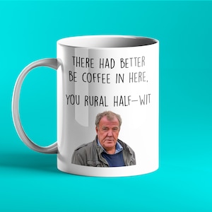 There had better be coffee in here you rural half-wit – funny Clarkson's Farm personalised coffee mug