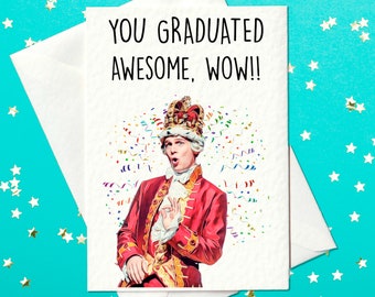 You graduated - Awesome Wow!! - Hamilton Themed Graduation Card (A6)