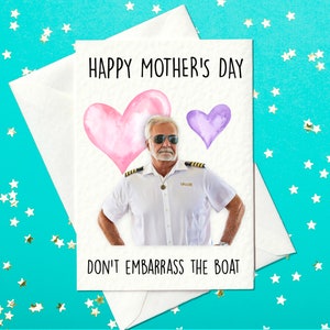 May include: Mother's Day greeting card with the text "Happy Mother's Day" and "Don't Embarrass the Boat." The card features a photo of a man in a white uniform with sunglasses, and watercolor hearts in pink and purple.