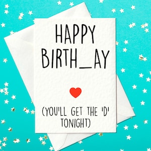 Happy Birth_ay - You'll get the D tonight - Rude Birthday Karte