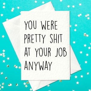 FUNNY CARD - Vous étiez une sacrée merde dans votre travail de toute façon - Funny Card