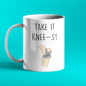 Take it Knee-sy - Funny Orthopaedic mug - Orthopod TKR - Personalised gift