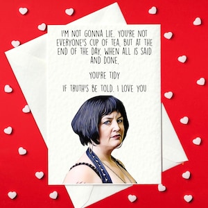 Je ne vais pas vous mentir... - Carte de Saint-Valentin / anniversaire drôle - Carte de Saint-Valentin Gavin & Stacey - Nessa (A6)