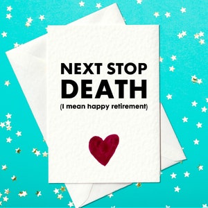 Carte drôle de retraite grossière - Next Stop Death - carte de départ drôle (A6)