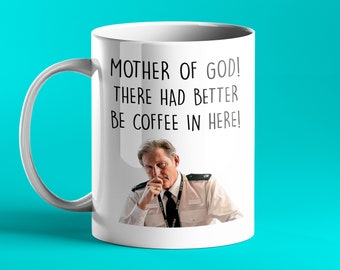 Mutter der Gottheit - There hatte better be coffee in here - AC12 - Line ofduty Tasse - Geburtstagsgeschenk
