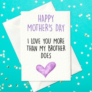 Feliz Día de la Madre - Te amo más que mi hermano - Tarjeta divertida para el Día de la Madre