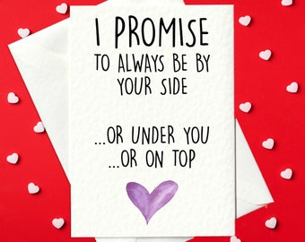 FUNNY BIRTHDAY CARD - I promise to always be by your side. Or under you or on top of you
