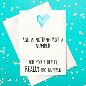 Age is nothing but a number - for you a really big number