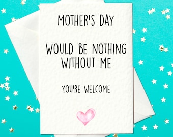 Mum I hope you can now count to more than 10. You seemed to try a lot when I was - Funny Mother's Day Card - Mothers day card