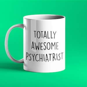 TOTALLY AWESOME PSYCHIATRIST Mug - personalised gift for psychiatrists