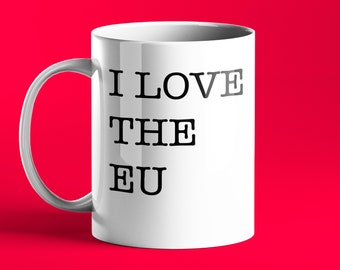 FUNNY PERSONALISED Mug - I Love The EU