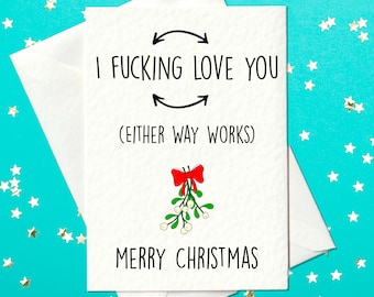 I fucking love you Christmas card - Christmas card for boyfriend or girlfriend......or possibly even your husband or wife