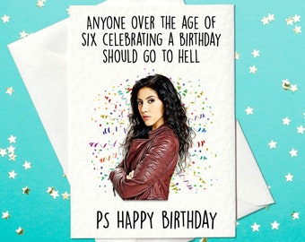 Anyone over the age of six celebrating a birthday should go to hell - Rosa Diaz - Brooklyn Nine-Nine Birthday Card