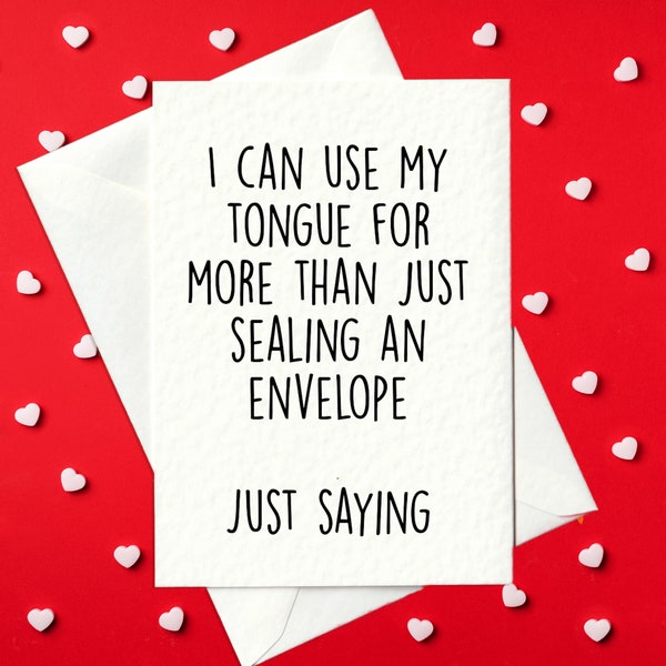 I can use my tongue for more than just sealing an envelope  Just saying---- Rude, Adult Birthday Card