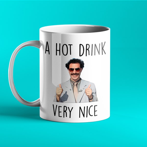 A hot drink - Very Nice - Borat Gift Mug - Funny Borat Gift