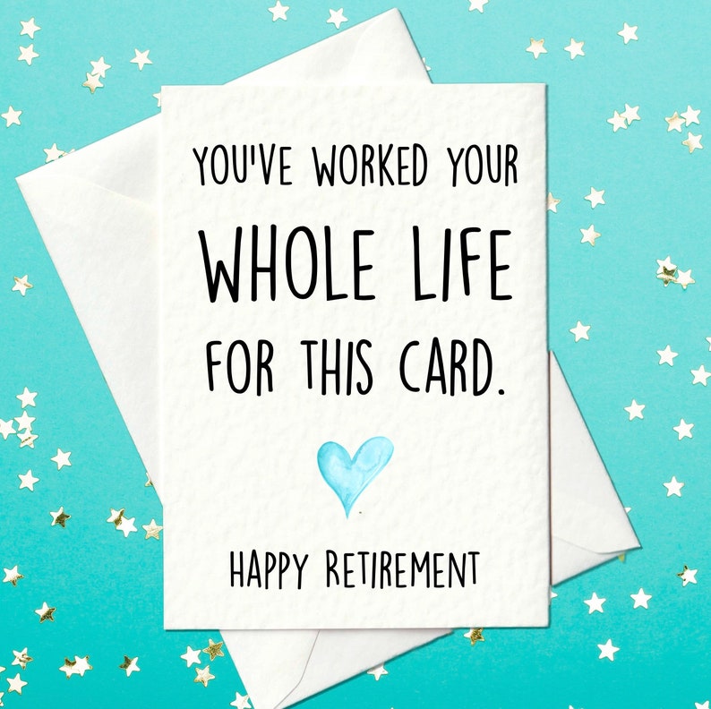 You've worked your whole life for this card - funny retirement card - A6 