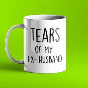 FUNNY PERSONALISED MUG Tears of my ex-husband image 1