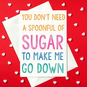 You don't need a spoonful of sugar to make me go down - Birthday day gift for him - Funny Birthday Card