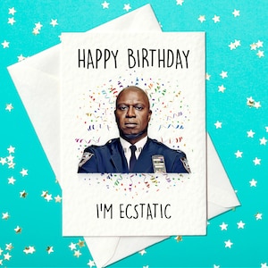 Happy Birthday - I'm Ecstatic - Captain Holt  - Birthday Card