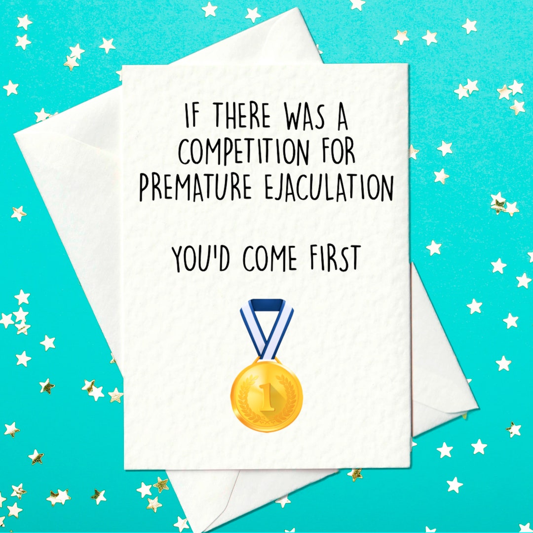 FUNNY CARD If There Was a Competition for Premature Ejaculation You'd  Come First