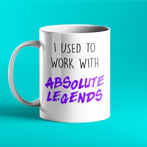 I Used To Work With Absolute Legends Mug - Funny Retirement Gift