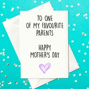 To one of my favourite parents - Happy Mother&#39;s Day - Funny Mother&#39;s Day Card - Mothers day card