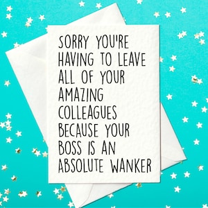FUNNY CARD - Désolé que vous deviez quitter tous vos collègues incroyables parce que votre patron est un vrai branleur - Funny Card