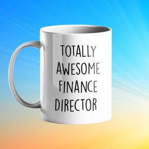 Tasse TOTALLY AWESOME Finance Director - cadeau personnalisé pour les directeurs financiers et les collègues
