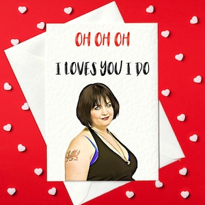 Oh oh oh - I Loves you I do - Lustige Valentinstag Karte - Gavin & Stacey Valentinstag Karte - Nessa