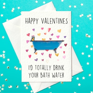 Happy Valentine's Day - I’d Totally Drink Your Bath Water" - Saltburn Inspired Valentine's Day Card (A6)